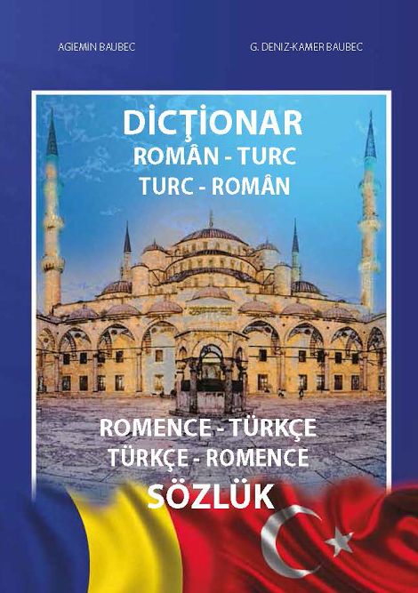 Dictionar roman-turc, turc-roman / Romence – turkce, turkce – romance sozluk | Agiemin Baubec, G. Deniz-Kamer Baubec