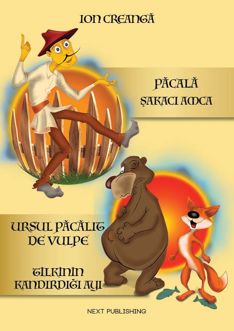 Pacala. Ursul pacalit de vulpe / Sakaci Amca. Tilkinin kandırdıgı ayı | Ion Creanga carturesti.ro Carte