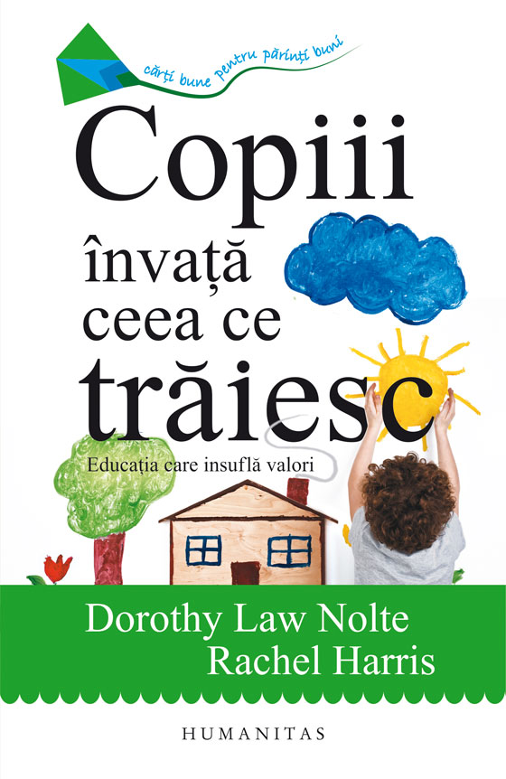 Copiii invata ceea ce traiesc | Dorothy Law Nolte, Rachel Harris