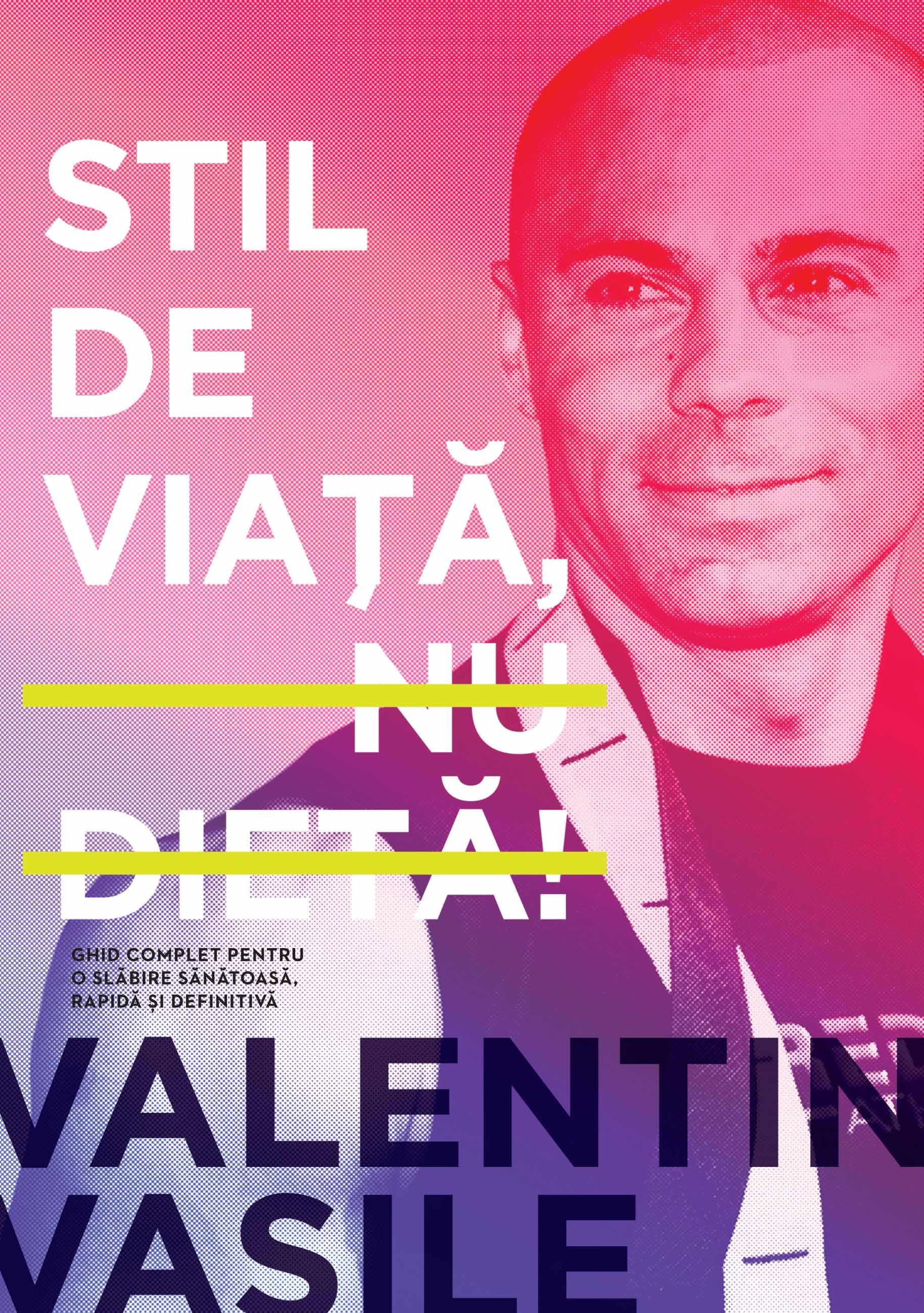 Stil de viata, nu dieta! | Valentin Vasile De La Carturesti Carti Dezvoltare Personala 2023-09-21 3