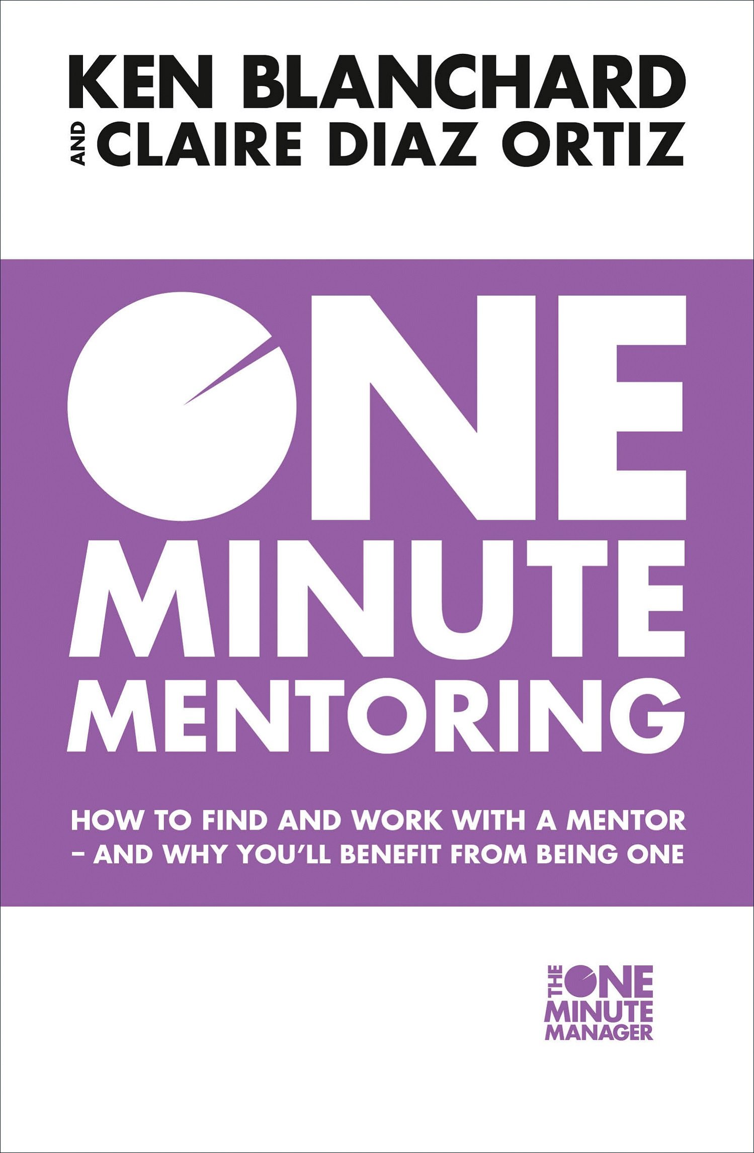 One Minute Mentoring | Ken Blanchard, Claire Diaz-Ortiz
