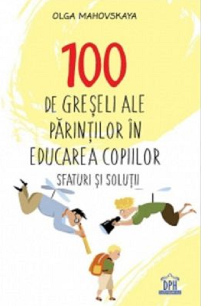 100 de greseli ale parintilor in educarea copiilor | Olga Mahovskaya