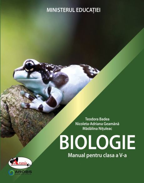 Biologie - manual pentru clasa a V-a | Teodora Badea, Nicoleta-Adriana Geamana, Madalina Nituleac