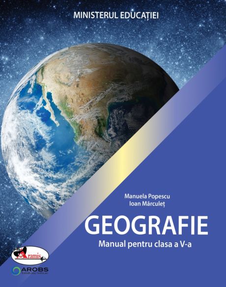 Geografie - manual pentru clasa a V-a | Manuela Popescu, Ioan Marculet