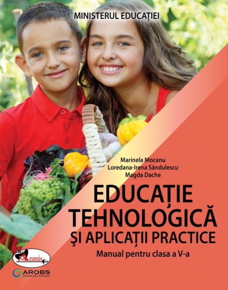 Educatie tehnologica si aplicatii practice - manual pentru clasa a V-a | Marinela Mocanu, Loredana-Irena Sandulescu, Magda Dache