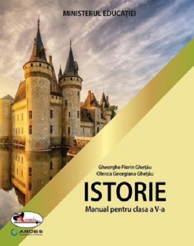 Istorie - manual pentru clasa a V-a | Gheorghe Florin Ghetau, Olenca Georgiana Ghetau