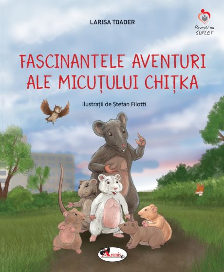 Fascinantele aventuri ale micutului Chitka | Larisa Toader