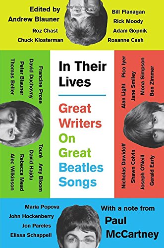 In Their Lives Great Writers on Great Beatles Songs | Andrew Blauner