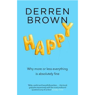 Happy - Why More or Less Everything is Absolutely Fine | Derren Brown