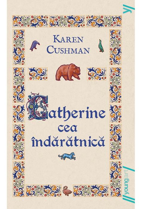 Catherine cea indaratnica | Karen Cushman
