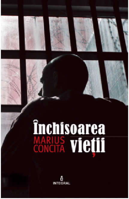 PDF Inchisoarea vietii | Marius Concita carturesti.ro Carte