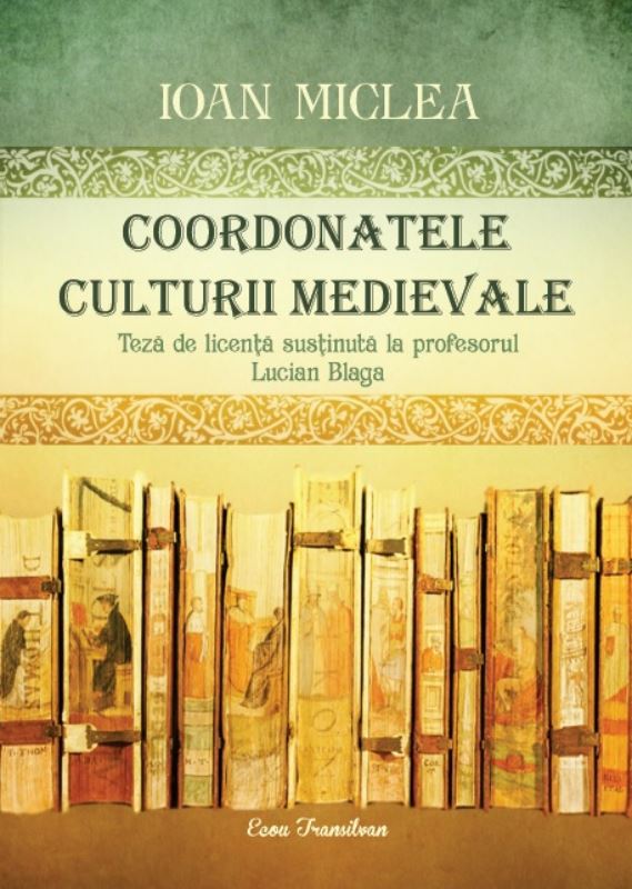 Coordonatele culturii medievale | Ioan Miclea de la carturesti imagine 2021