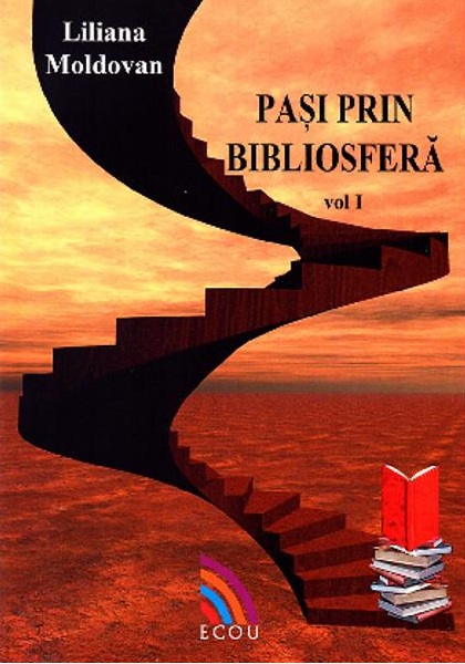 Pasi prin bibliosfera. Volumul I | Liliana Moldovan