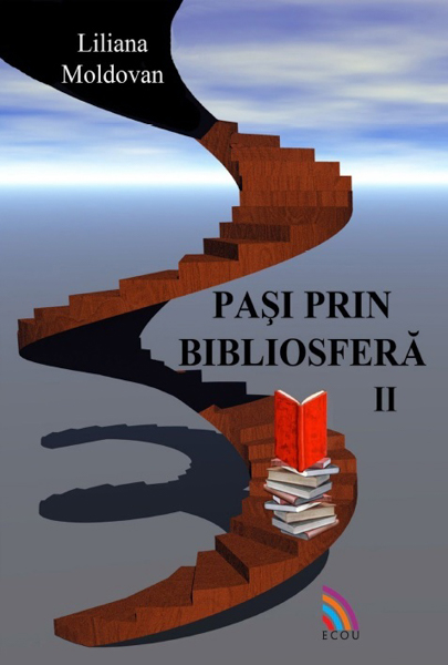 Pași prin bibliosfera – vol. II | Liliana Moldovan carturesti 2022