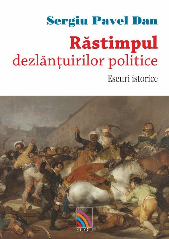 Rastimpul, dezlantuirilor politice. Eseuri istorice | Sergiu Pavel Dan carturesti 2022