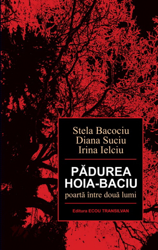 Padurea Hoia-Baciu poarta intre doua lumi | Irina Ielciu, Stela Bacociu, Diana Suciu Bacociu