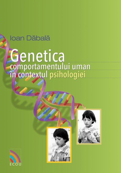Genetica comportamentului uman in contextul psihologiei | Ioan Dabala carturesti.ro poza bestsellers.ro