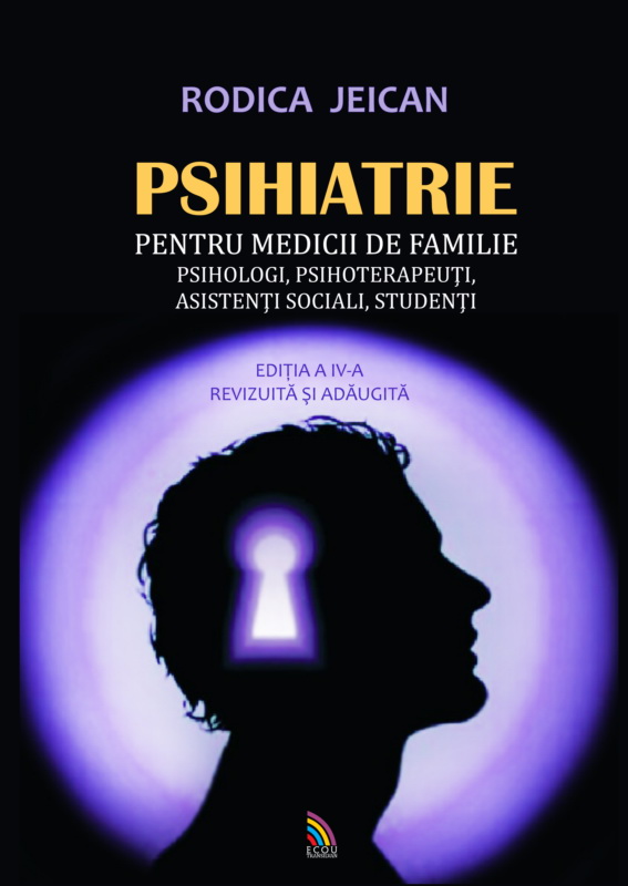 Psihiatrie pentru medicii de familie, psihologi, psihoterapeuti, asistenti sociali, studenti | Rodica Jeican asistenti