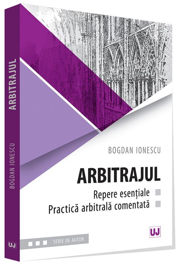 PDF Arbitrajul – repere esentiale si practica arbitrala comentata | Bogdan Ionescu carturesti.ro Carte