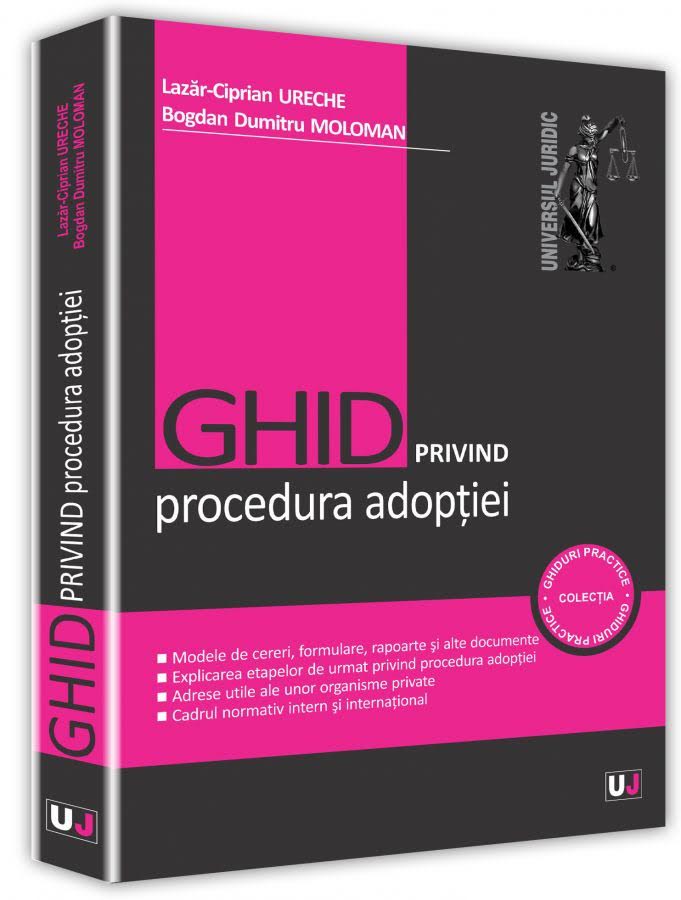 PDF Ghid privind procedura adoptiei | Bogdan Dumitru Moloman, Lazar-Ciprian Ureche carturesti.ro Carte