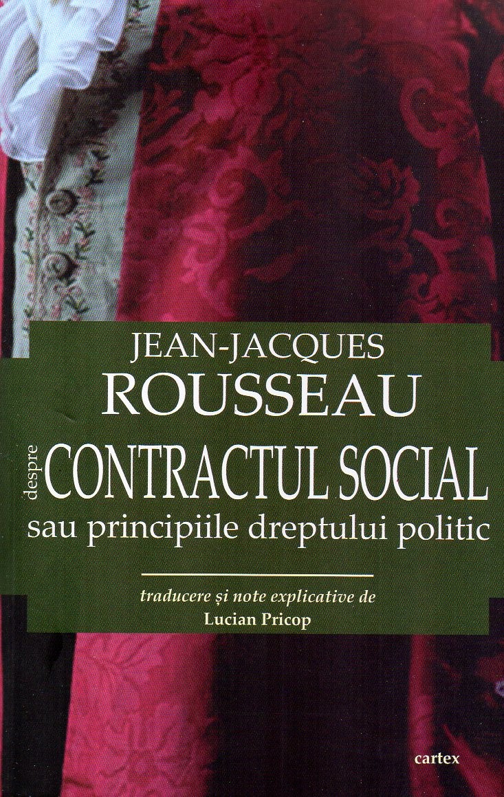 Despre Contractul Social sau principiile dreptului politic | Jean-Jacques Rousseau Cartex Carte