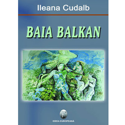 Baia Balkan | Ileana Cudalb