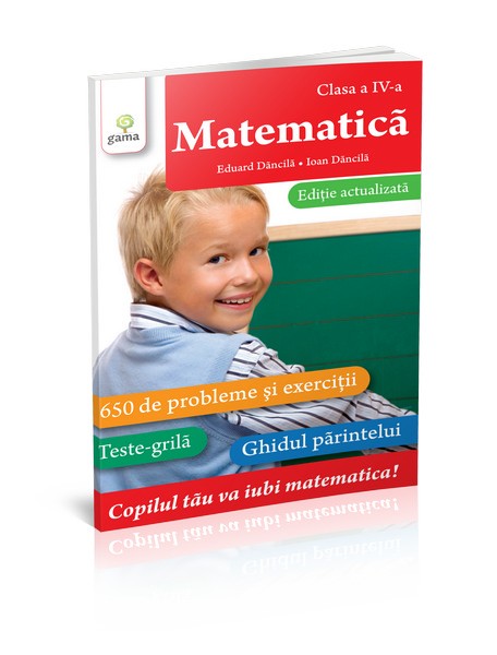 Matematica - Clasa a IV-a | Eduard Dancila, Ioana Dancila