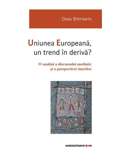 Uniunea Europeana, un trend in deriva? | Oana Stefanita carturesti.ro imagine 2022