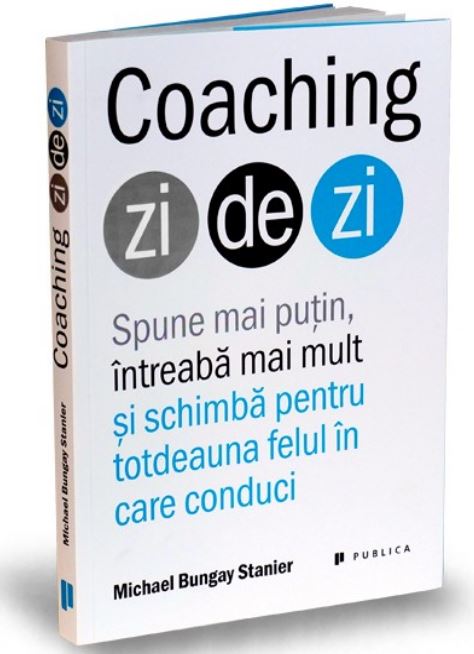 Coaching zi de zi | Michael Bungay Stanier carturesti.ro poza bestsellers.ro