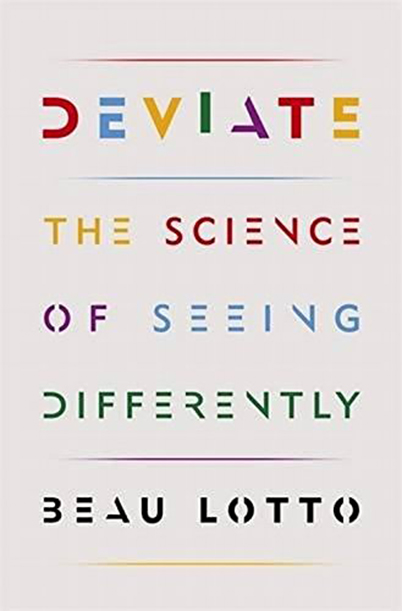 Deviate: The Science of Seeing Differently | Beau Lotto