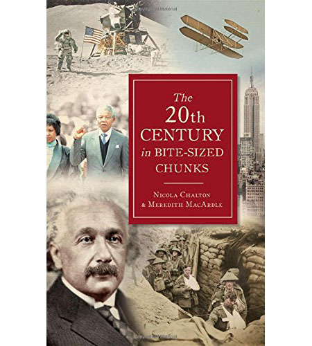 The 20th Century in Bite-Sized Chunks | Nicola Chalton, Meredith MacArdle