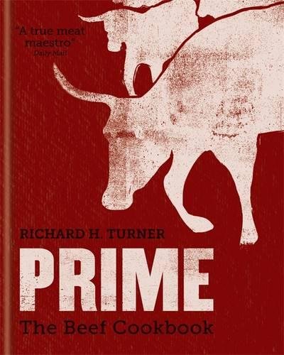 PRIME: The Beef Cookbook | Richard H. Turner
