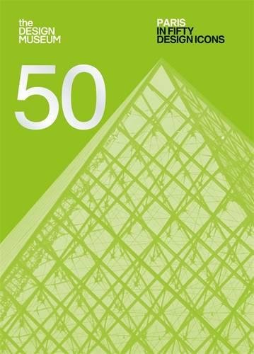 Paris in Fifty Design Icons | Design Museum Enterprise Limited, Brigitte Fitoussi, Imogen Fortes