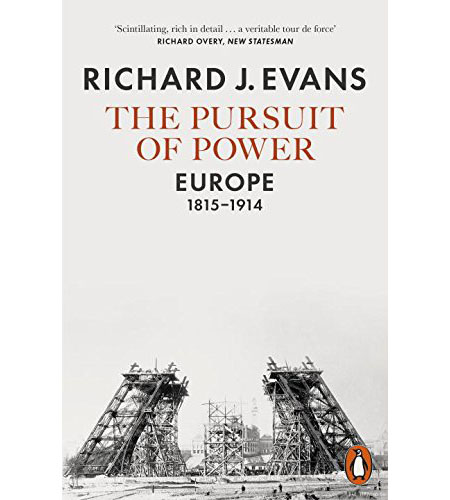 The Pursuit of Power: Europe, 1815-1914 | Richard J. Evans
