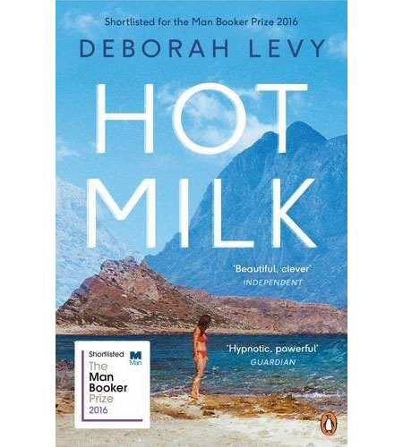 Hot Milk | Deborah Levy