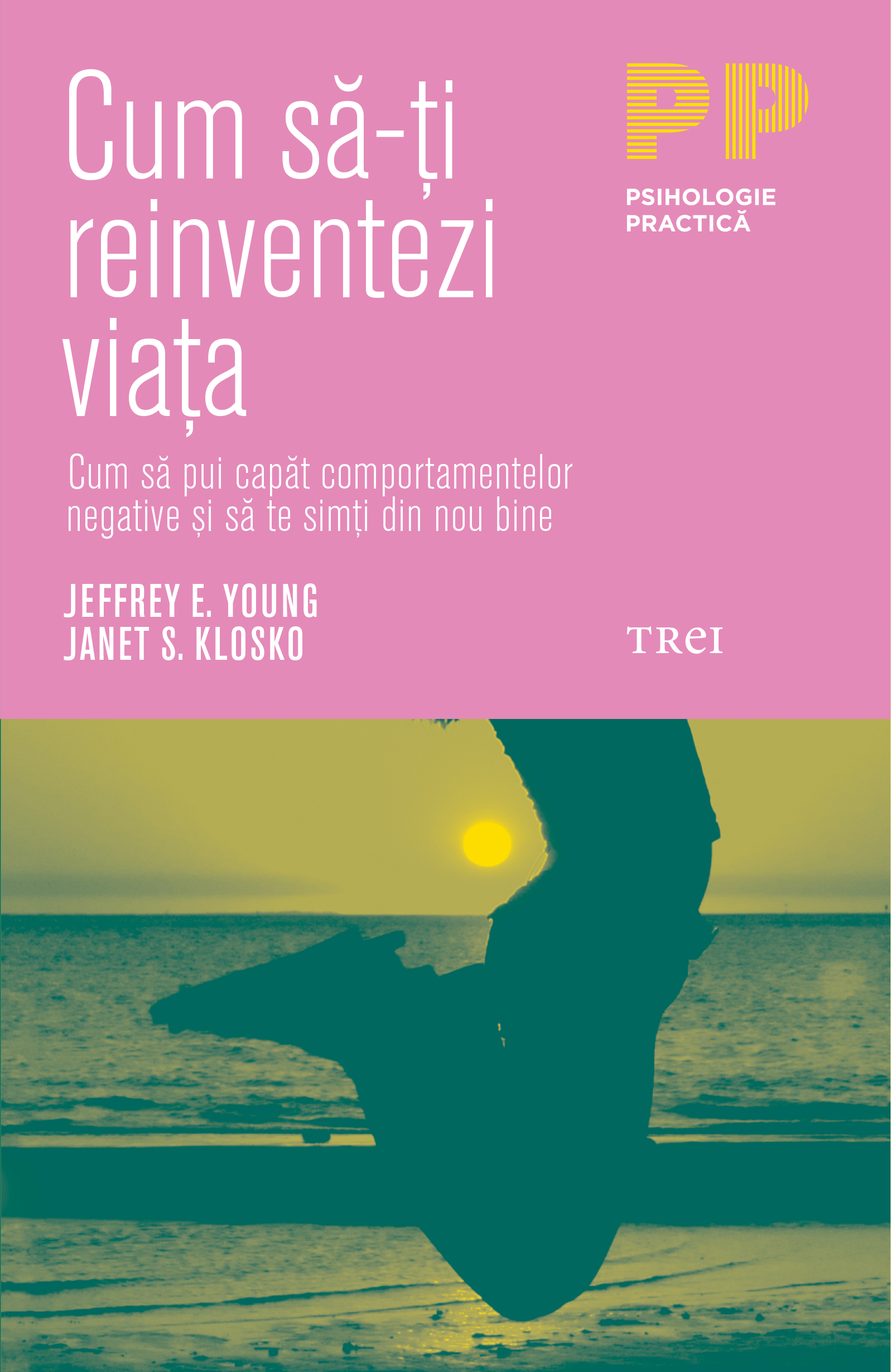 Cum sa-ti reinventezi viata | Jeffrey E. Young, Janet S. Klosko carturesti.ro poza bestsellers.ro