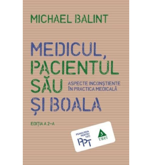 Medicul, pacientul sau si boala | Michael Balint