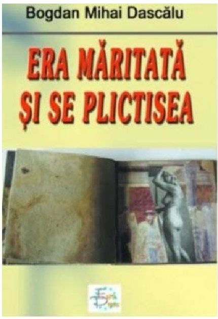 PDF Era maritata si se plictisea | Mihai Bogdan Dascalu carturesti.ro Carte