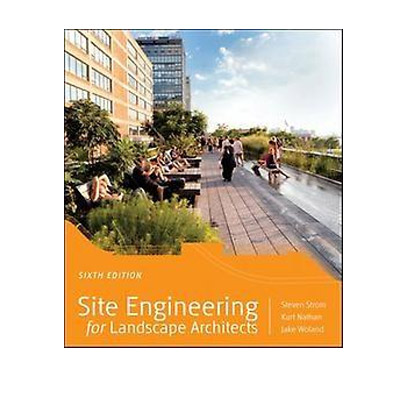 Site Engineering for Landscape Architects | Jake Woland, Kurt Nathan, Steven Strolm