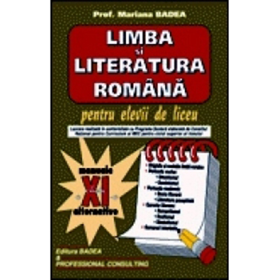 Limba si literatura romana pentru elevii de liceu - clasa a XI-a | Mariana Badea