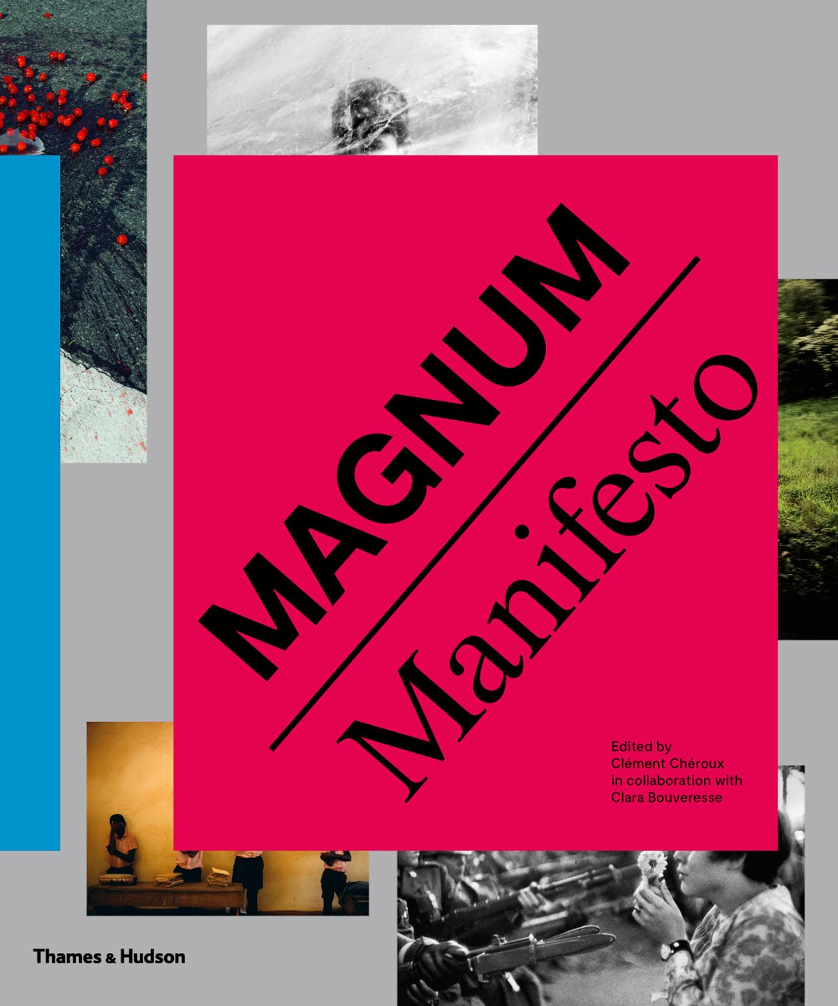 Magnum Manifesto | Clement Cheroux, Clara Bouveresse