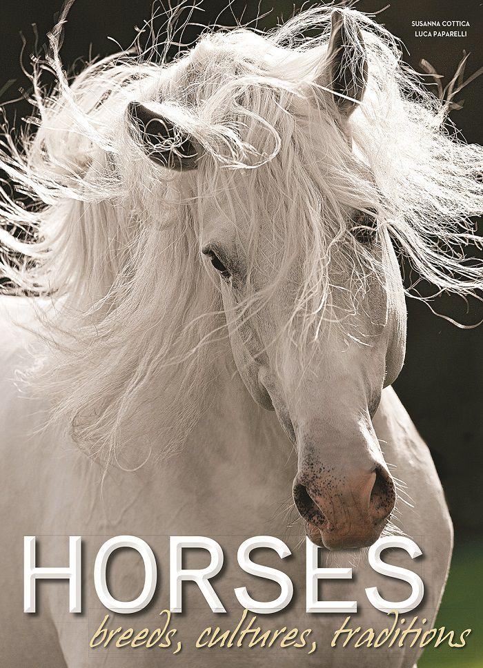 Horses: Breeds, Cultures, Traditions | Luca Paparelli, Susanna Cottica