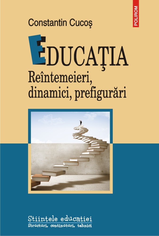 Educatia. Reintemeieri, dinamici, prefigurari | Constantin Cucos carturesti 2022
