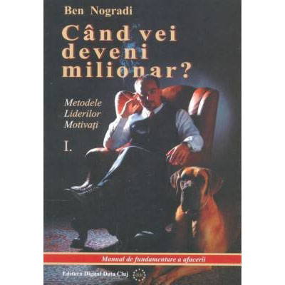 Cand vei deveni milionar? Vol. 1 | Ben Nogradi