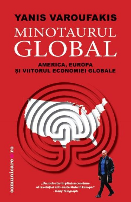 Minotaurul global | Yanis Varoufakis carturesti.ro Business si economie