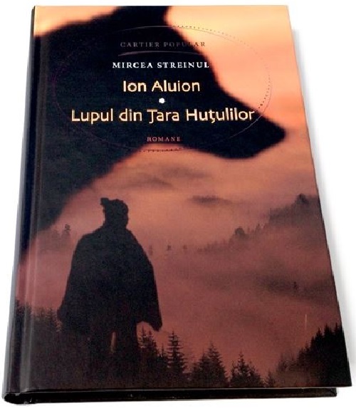 Ion Aluion. Lupul din Tara Hutulilor | Mircea Streinul Cartier imagine 2022