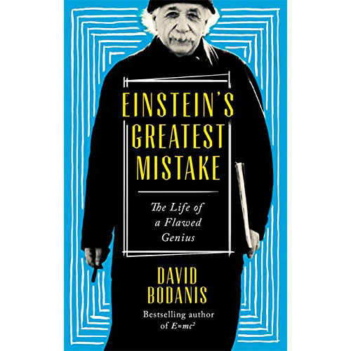 Einstein\'s Greatest Mistake: The Life of a Flawed Genius | David Bodanis