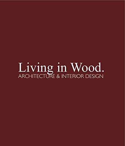 Living in Wood: Architecture & Interior Design | Chris Van Uffelen