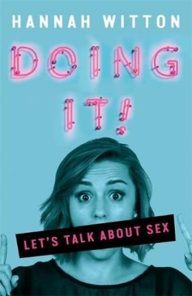 Doing It - Let's Talk About Sex... | Hannah Witton