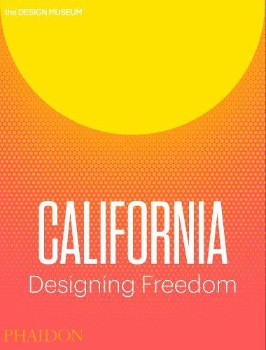 California - Designing Freedom | Justin McGuirk, Brendan McGetrick